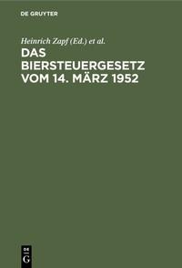 Bild vergrößern Bild: Das Biersteuergesetz vom 14. März 1952 - De Gruyter