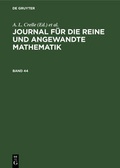 Cover: Journal f&uuml;r die reine und angewandte Mathematik / Journal f&uuml;r die reine und angewandte Mathematik. Band 44 - De Gruyter