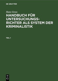 Abbildung von: Handbuch für Untersuchungsrichter als System der Kriminalistik. Teil 1 - De Gruyter