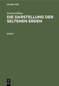 Cover: Die Darstellung der seltenen Erden. Band 2 - De Gruyter