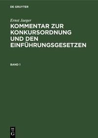 Abbildung von: Ernst Jaeger: Kommentar zur Konkursordnung und den Einführungsgesetzen / Ernst Jaeger: Kommentar zur Konkursordnung und den Einführungsgesetzen. Band 1 - De Gruyter