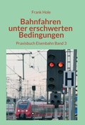 Cover: Bahnfahren unter erschwerten Bedingungen - tredition GmbH