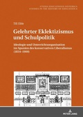 Cover: Gelehrter Eklektizismus und Schulpolitik - Peter Lang Verlag
