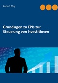 Cover: Grundlagen zu KPIs zur Steuerung von Investitionen - BoD - Books on Demand
