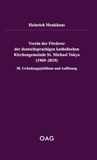Abbildung von: Verein der Förderer der deutschsprachigen katholischen Kirchengemeinde St. Michael Tokyo (1969-2019) - Iudicium