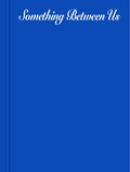 Cover: Something between us - Verlag f&uuml;r Moderne Kunst