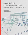 Cover: MQ Libelle. Die Erweiterung eines Kulturareals - Verlag f&uuml;r Moderne Kunst