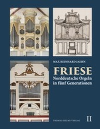 Abbildung von: Friese. Norddeutsche Orgeln in fünf Generationen, Band 2 - Helms, Th