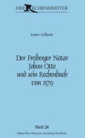 Cover: Der Freiberger Notar Johan Otto und sein Rechenbuch von 1579 - Adam-Ries-Bund