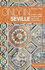 Cover: Only in Seville - The Urban Explorer