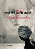 Cover: Wider die Selbstvergessenheit - Bucher Verlag GmbH