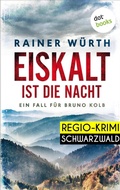 Cover: Eiskalt ist die Nacht: Ein Fall f&uuml;r Bruno Kolb - Band 1 - dotbooks