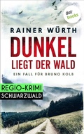 Cover: Dunkel liegt der Wald: Ein Fall f&uuml;r Bruno Kolb - Band 2 - dotbooks