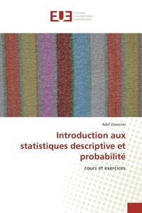 Enlarge image Cover: Introduction aux statistiques descriptive et probabilite - Editions Universitaires Europeennes