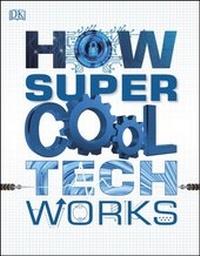 Abbildung von: How Super Cool Tech Works - DK Children