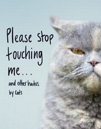 Abbildung von: Please Stop Touching Me ... and Other Haikus by Cats - Transworld Digital