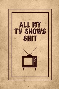 Abbildung von: All My TV Shows Shit - Amy Newton