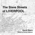 Cover: The Slave Streets of Liverpool - The Dusty Teapot Company CIC