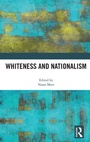 Cover: Whiteness and Nationalism - Routledge