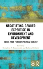 Cover: Negotiating Gender Expertise in Environment and Development - Routledge