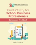 Cover: Productivity for School Business Professionals Companion Workbook - School Financial Success Publishing