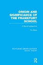 Cover: Origin and Significance of the Frankfurt School (RLE Social Theory) - Routledge