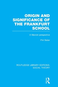 Enlarge image Cover: Origin and Significance of the Frankfurt School (RLE Social Theory) - Routledge