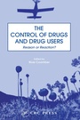 Cover: The Control of Drugs and Drug Users - CRC Press