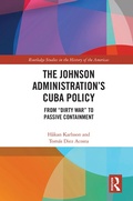 Cover: The Johnson Administration's Cuba Policy - Routledge