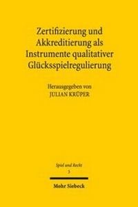 Abbildung von: Zertifizierung und Akkreditierung als Instrumente qualitativer Gluecksspielregulierung - Mohr Siebeck