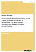 Cover: Interkulturelle Mitarbeiterfuehrung in der Region Kurdistan/Irak sowie in Deutschland. Ein Vergleich der Fuehrungsdimensionen nach dem GLOBE-Projekt - GRIN Verlag