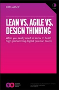 Cover: Lean vs Agile vs Design Thinking: What You Really Need to Know to Build High-Performing Digital Product Teams - Sense & Respond Press