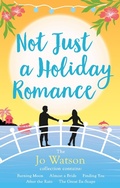 Cover: Not Just a Holiday Romance: Burning Moon, Almost a Bride, Finding You, After the Rain, The Great Ex-Scape + a bonus novella! - Headline Eternal
