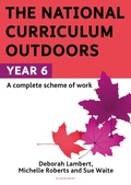Cover: The National Curriculum Outdoors: Year 6 - Bloomsbury Education