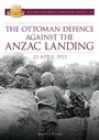 Cover: The Ottoman Defence Against the ANZAC Landing - 25 April 1915 - Big Sky Publishing