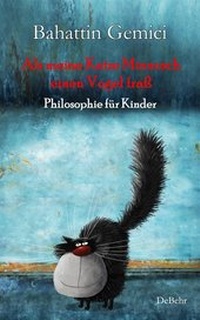 Abbildung von: Als meine Katze Minnosch einen Vogel fraß - Philosophie für Kinder - Verlag DeBehr