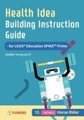 Cover: Health Idea Building Instruction Guide for LEGO&reg; Education SPIKE(TM) Prime 13 Horse Rider - FUNERS
