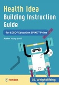Cover: Health Idea Building Instruction Guide for LEGO&reg; Education SPIKE(TM) Prime 02 Weightlifting - FUNERS