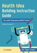 Cover: Health Idea Building Instruction Guide for LEGO&reg; Education SPIKE(TM) Prime 03 Tiger Crawl - FUNERS
