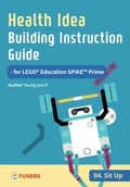 Cover: Health Idea Building Instruction Guide for LEGO&reg; Education SPIKE(TM) Prime 04 Sit up - FUNERS