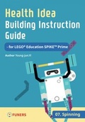 Cover: Health Idea Building Instruction Guide for LEGO&reg; Education SPIKE(TM) Prime 07 Spinning - FUNERS