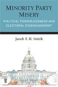 Cover: Minority Party Misery - The University of Michigan Press