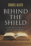 Cover: Behind the Shield- Story Of A Chicago Police Sergeant - BOOKBABY