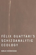 Cover: Felix Guattari's Schizoanalytic Ecology - Edinburgh University Press