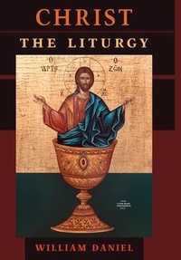 Enlarge image Cover: Christ the Liturgy - Angelico Press