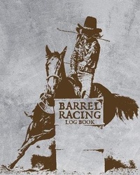 Abbildung von: Barrel Racing Log Book - Patricia Larson