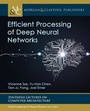 Cover: Efficient Processing of Deep Neural Networks - Morgan & Claypool Publishers