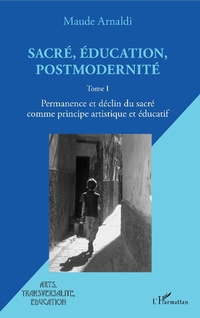 Enlarge image Cover: Sacré, éducation, postmodernité - Arts, transversalité, éducation