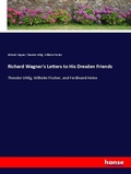 Cover: Richard Wagner's Letters to His Dresden Friends - Hansebooks