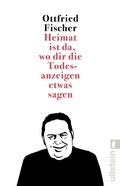 Cover: Heimat ist da, wo dir die Todesanzeigen etwas sagen - Ullstein Taschenbuchverlag